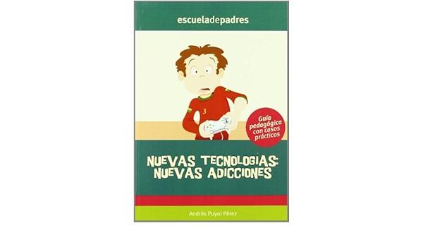 NUEVAS TECNOLOGIAS NUEVAS ADICCIONES | 9788498961744 | PUYOL PEREZ, ANDRES