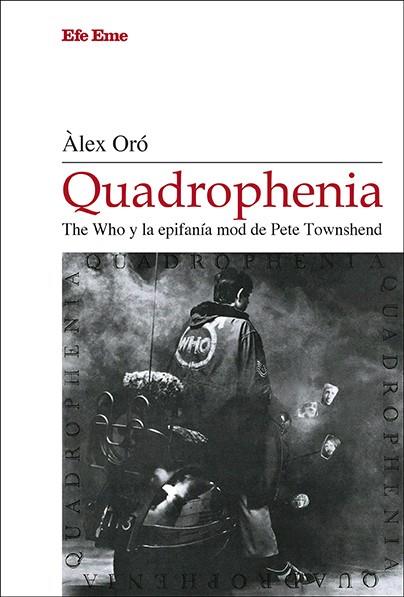 QUADROPHENIA. THE WHO Y LA EPIFANÍA MOD DE PETE TOWNSHEND | 9788495749673 | ORÓ, ÀLEX