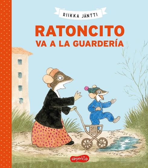 RATONCITO VA A LA GUARDERÍA | 9788418279065 | JÄNTTI, RIIKKA