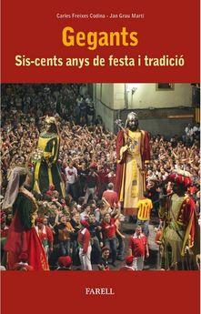 GEGANTS SIS-CENTS ANYS DE FESTA I TRADICIÓ | 9788417116507 | FREIXES CODINA, CARLES / GRAU MARTÍ, JAN