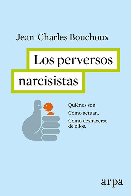 LOS PERVERSOS NARCISISTAS | 9788416601226 | JEAN-CHARLES BOUCHOUX