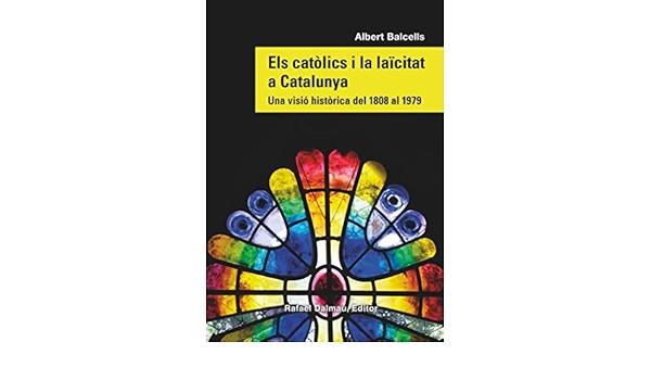 ELS CATOLICS I LA LAICITAT A CATALUNYA. UNA VISIÓ | 9788423208869 | BALCELLS, ALBERT