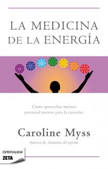 LA MEDICINA DE LA ENERGIA | 9788498725643 | MYSS, CAROLINE