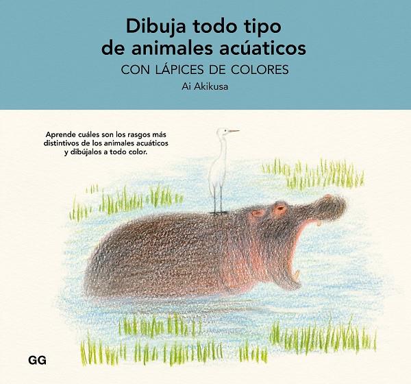 DIBUJA TODO TIPO DE ANIMALES ACUÁTICOS CON LÁPICES DE COLORES | 9788425234880 | AKIKUSA, AI