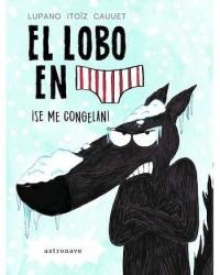 EL LOBO EN CALZONCILLOS. SE ME CONGELAN | 9788467932201