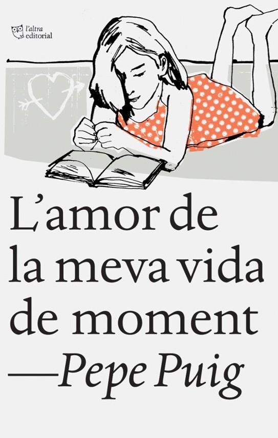 L'AMOR DE LA MEVA VIDA DE MOMENT | 9788494348136 | PUIG, PEP