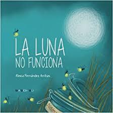 LA LUNA NO FUNCIONA | 9788416484348 | FERNÁDEZ ARRIBAS, ALEXIA