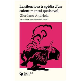 LA SILENCIOSA TRAGÈDIA D'UN CALENT MENTAL QUALSEVOL | 9788412910834 | ANDRIOLA LIBERATO, GIORDANO