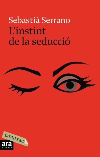 L'INSTINT DE LA SEDUCCIÓ | 9788496863859 | DIVERSOS AUTORS/SEBASTIÀ SERRANO