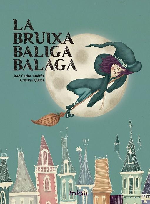 BRUIXA BALIGA BALAGA, LA | 9788416434589 | ANDRÉS, J.C./ QUILES, C.