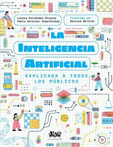 LA INTELIGENCIA ARTIFICIAL EXPLICADA A TODOS LOS PÚBLICOS | 9788419684257 | FERNÁNDEZ ÁLVAREZ, LORENA/GARAIZAR SAGARMÍNAGA, PABLO