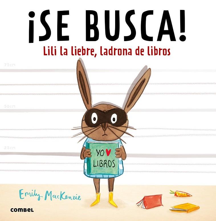 ¡SE BUSCA! LILI LA LIEBRE, LADRONA DE LIBROS | 9788491010449 | MACKENZIE, EMILY