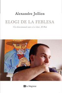 ELOGI DE LA FEBLESA. NVA. EDICION | 9788474100075 | JOLLIEN , ALEXANDRE