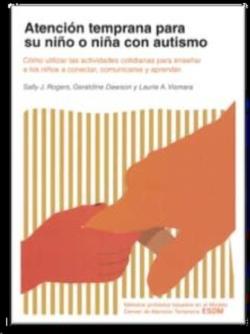 ATENCIÓN TEMPRANA PARA SU NIÑO O NIÑA CON AUTISMO | 9788494963902 | ROGERS, SALLY J./DAWSON, GERALDINE/VISMARA, LAURIE A.