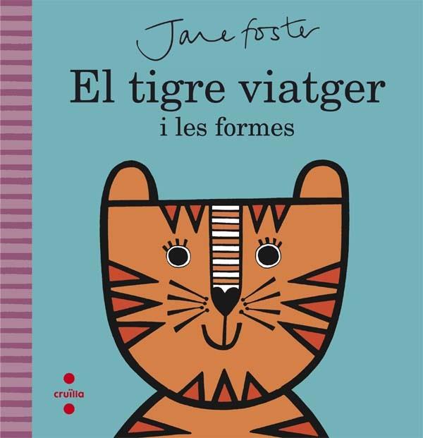 C-EL TIGRE VIATGER I LES FORMES | 9788466141208 | FOSTER, JANE