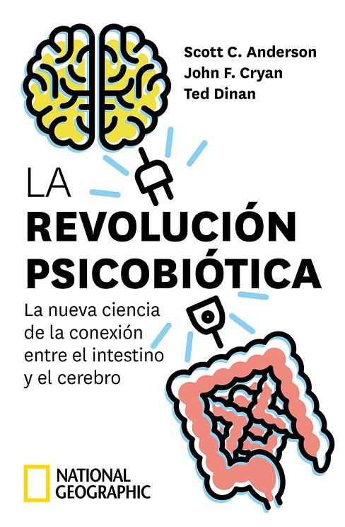 LA REVOLUCIÓN PSICOBIÓTICA. LA NUEVA CIENCIA DE LA CONEXIÓN ENTRE EL INTESTINO Y | 9788482987842 | ANDERSON, SCOTT C./CRYAN, JOHN F./DINAN, TED