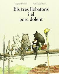 ELS TRES LLOBATONS I EL PORC DOLENT | 9788493684303 | 'TRIVIZAS, EUGENE TRIVIZAS/OXENBURY, HELEN OXENBURY'