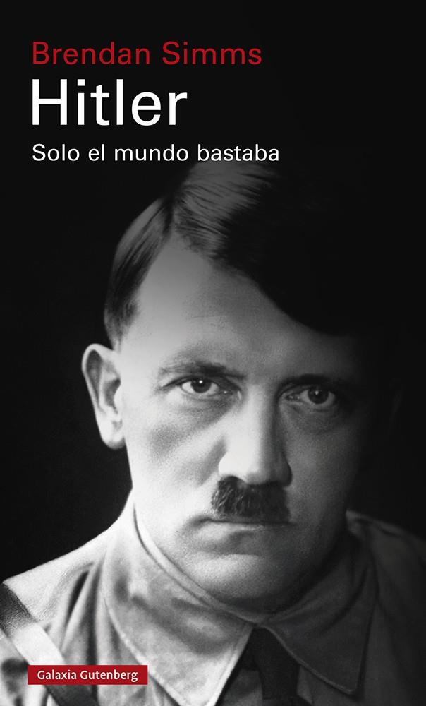 HITLER: SOLO EL MUNDO BASTABA | 9788418218521 | SIMMS, BRENDAN