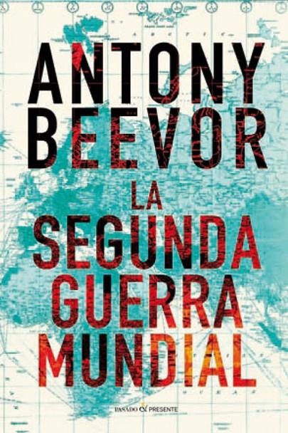 LA SEGUNDA GUERRA MUNDIAL | 9788494289057 | ANTONY BEEVOR