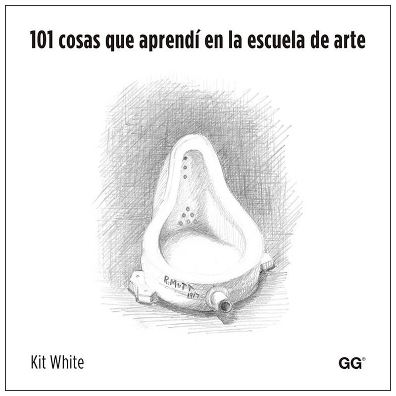 101 COSAS QUE APRENDSÍ EN LA ESCUELA DE ARTE | 9788425225970 | WHITE, KIT