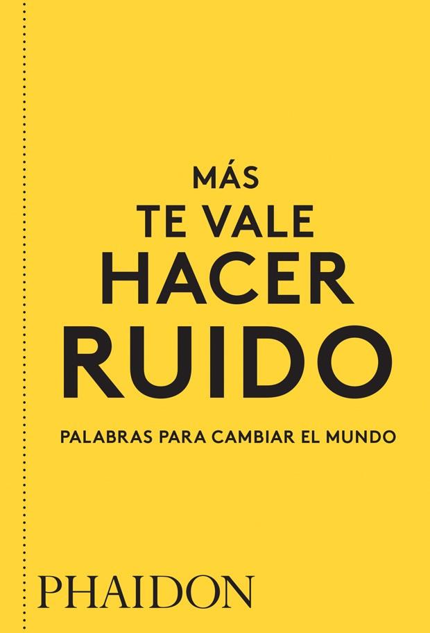 MÁS TE VALE HACER RUIDO | 9780714877143