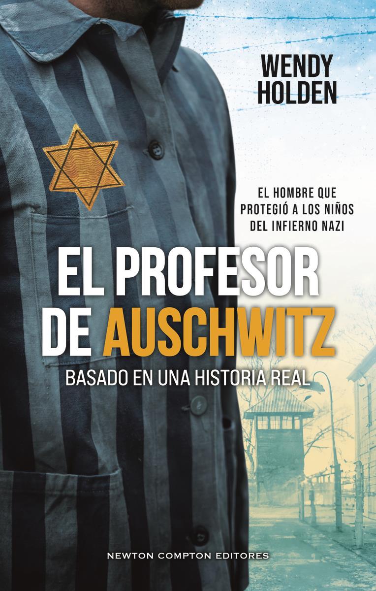 EL PROFESOR DE AUSCHWITZ. BASADO EN UNA HISTORIA REAL. FREDY HIRSCH: EL JUDÍO QU | 9788410359888 | HOLDEN, WENDY