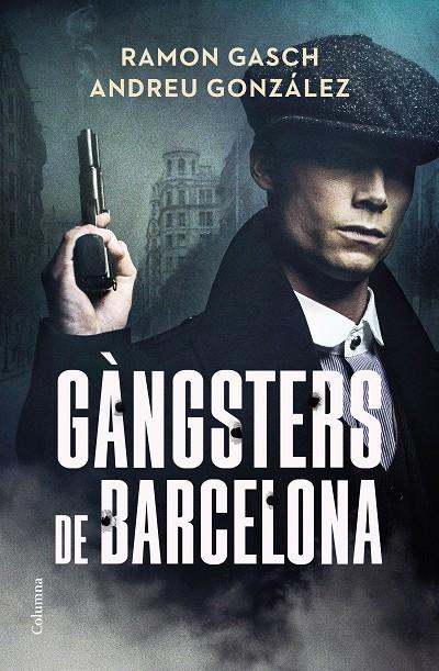 GÀNGSTERS DE BARCELONA | 9788466433044 | GASCH POU, RAMON/GONZÁLEZ CASTRO, ANDREU