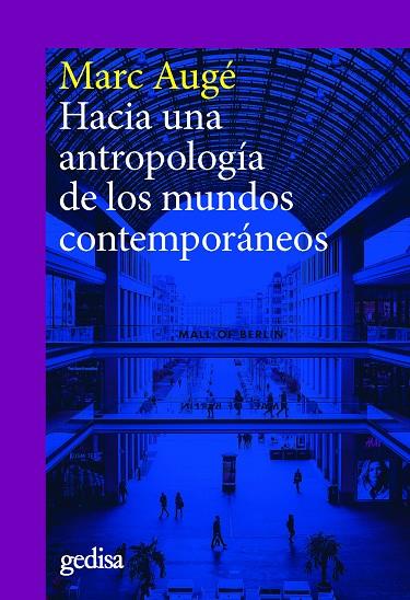 HACIA UNA ANTROPOLOGÍA DE LOS MUNDOS CONTEMPORÁNEOS | 9788418193958 | AUGÉ, MARC