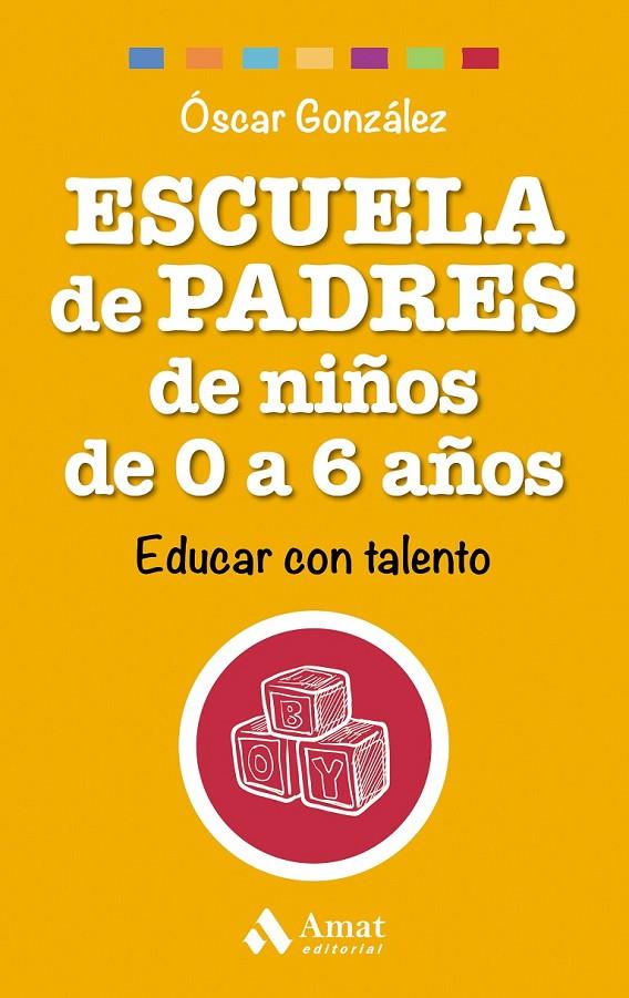 ESCUELA DE PADRES DE NIÑOS DE 0 A 6 AÑOS | 9788497358521 | GONZÁLEZ VÁZQUEZ, ÓSCAR