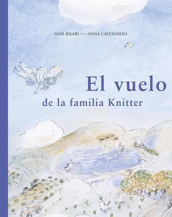 EL VUELO DE LA FAMILIA KNITTER | 9788494407697 | RISARI (ITALIANA), GUIA