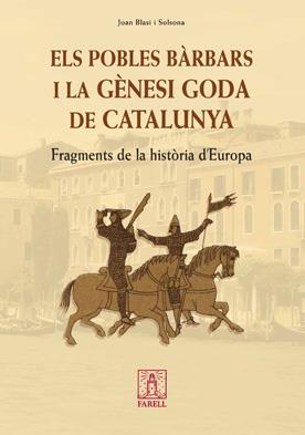 ELS POBLES BÀRBARS I LA GÈNESI GODA DE CATALUNYA. FRAGMENTS DE LA HISTÒRIA D¿EUR | 9788492811052 | BLASI SOLSONA, JOAN