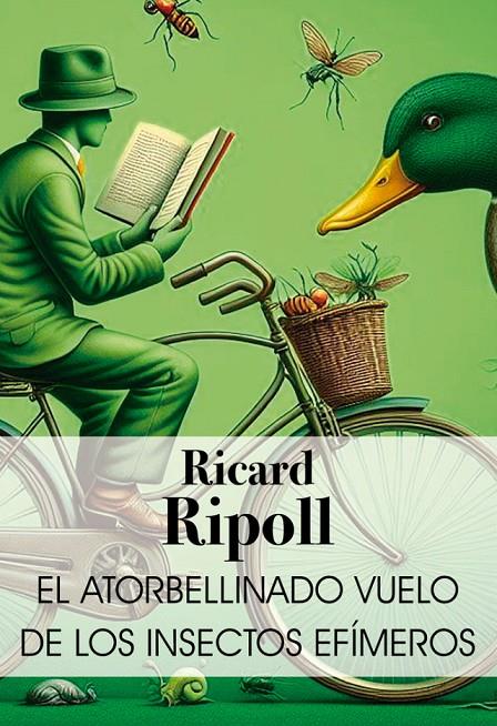 EL ATORBELLINADO VUELO DE LOS INSECTOS EFÍMEROS | 9788412660555 | RIPOLL, RICARD