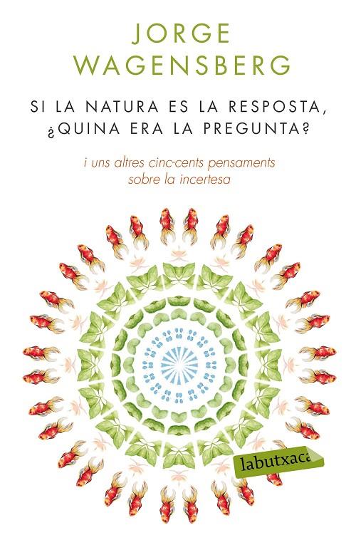 SI LA NATURA ÉS LA RESPOSTA, ¿QUINA ERA LA PREGUNTA? | 9788490660874 | WAGENSBERG, JORGE