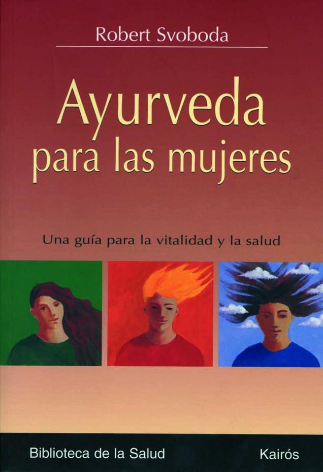 AYURVEDA PARA LAS MUJERES | 9788472456259 | SVOBODA, ROBERT