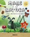 MANS A LA NATURA. CREA I DIVERTEIX-TE RECICLANT | 9788448931513