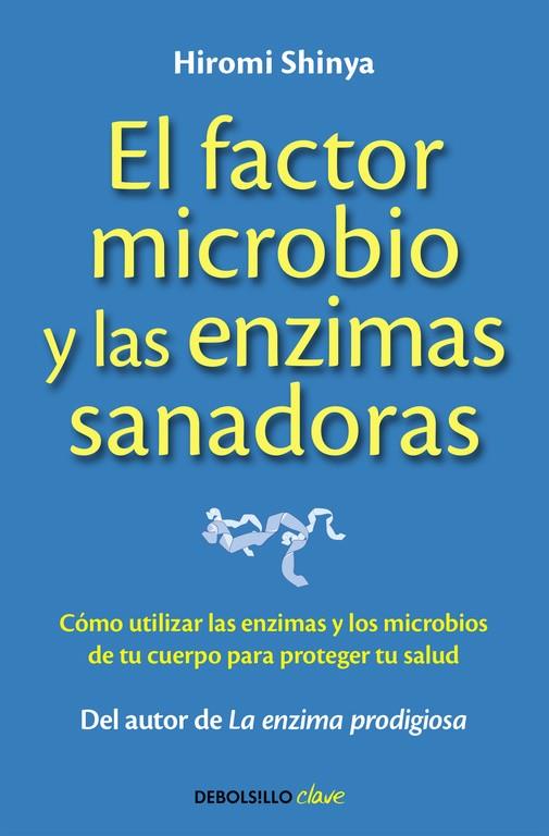 EL FACTOR MICROBIO Y LAS ENZIMAS SANADORAS | 9788490625446 | SHINYA,HIROMI