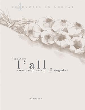 L'ALL: COM PREPARAR-LO 10 VEGADES | 9788460982210 | ARPA FERRER, PERE