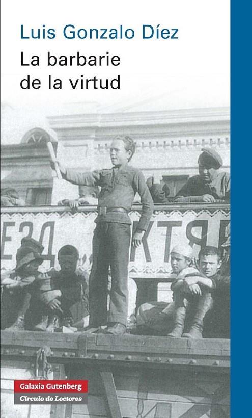 LA BARBARIE DE LA VIRTUD | 9788415863724 | GONZALO DÍEZ, LUIS