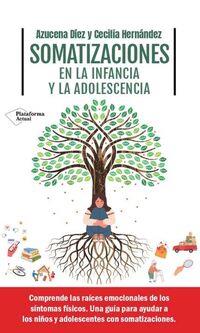 SOMATIZACIONES EN LA INFANCIA Y LA ADOLESCENCIA | 9788419655806 | DÍEZ, AZUCENA/HERNÁNDEZ, CECILIA