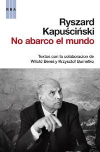 NO ABARCO EL MUNDO | 9788490061213 | KAPUSCINSKI , RYSZARD