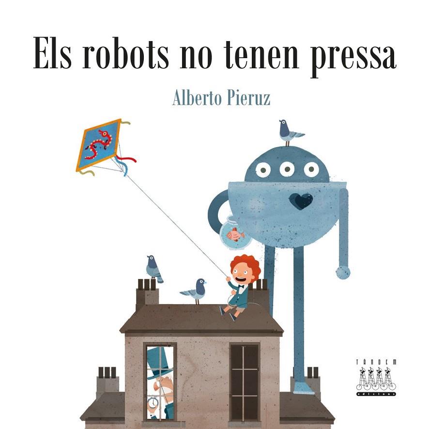 ELS ROBOTS NO TENEN PRESSA | 9788416844432 | PIERUZ QUINTANA, ALBERTO