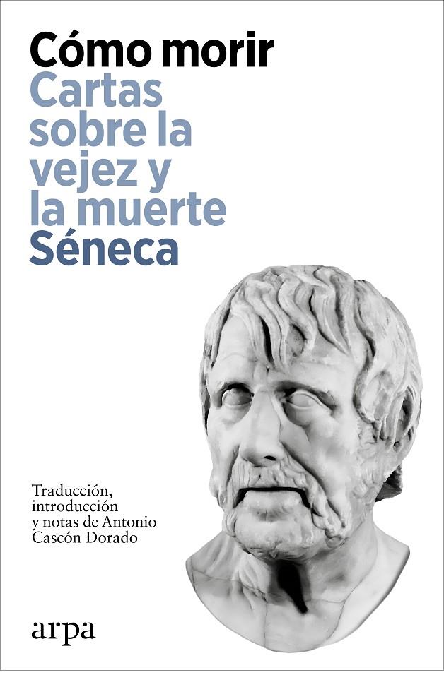 CÓMO MORIR | CARTAS SOBRE LA VEJEZ Y LA MUERTE | 9788419558923 | SÉNECA