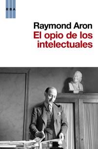 EL OPIO DE LOS INTELECTUALES | 9788490060780 | ARON , RAYMOND