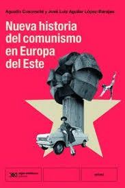 NUEVA HISTORIA DEL COMUNISMO EN EUROPA DEL ESTE | 9788432321313 | AGUILAR, JOSÉ LUIS COSOVSCHI, AGUSTÍN