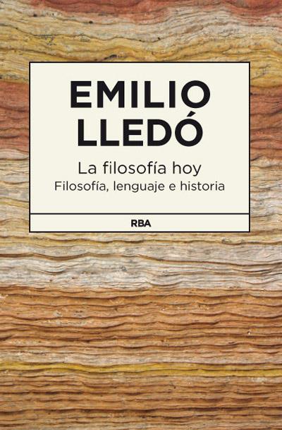 LA FILOSOFÍA HOY | 9788490064207 | LLEDO IÑIGO, EMILIO