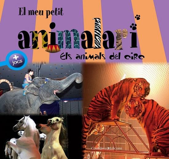 EL MEU PETIT ANIMALARI. ELS ANIMALS DEL CIRC | 9788415456988 | ZAGLIA, CARLO/VERBRUGGHE, OLIVIER