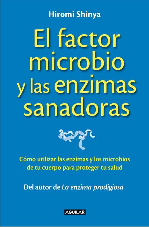 EL FACTOR MICROBIO Y LAS ENZIMAS SANADORAS | 9788403014008 | SHINYA,HIROMI