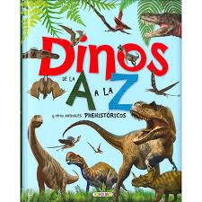 DINOS DE LA A A LA Z Y OTROS ANIMALES PREHISTÓRICOS | 9788417489236