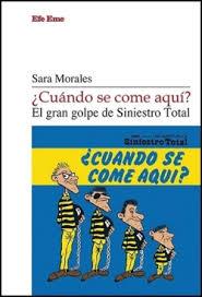 ¿CUÁNDO SE COME AQUÍ? EL GRAN GOLPE DE SINIESTRO TOTAL | 9788495749710 | MORALES, SARA