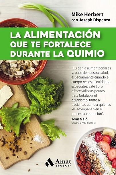 LA ALIMENTACIÓN QUE TE FORTALECE DURANTE LA QUIMIO | 9788497358361 | HERBERT, MIKE/DISPENZA, JOSEPH